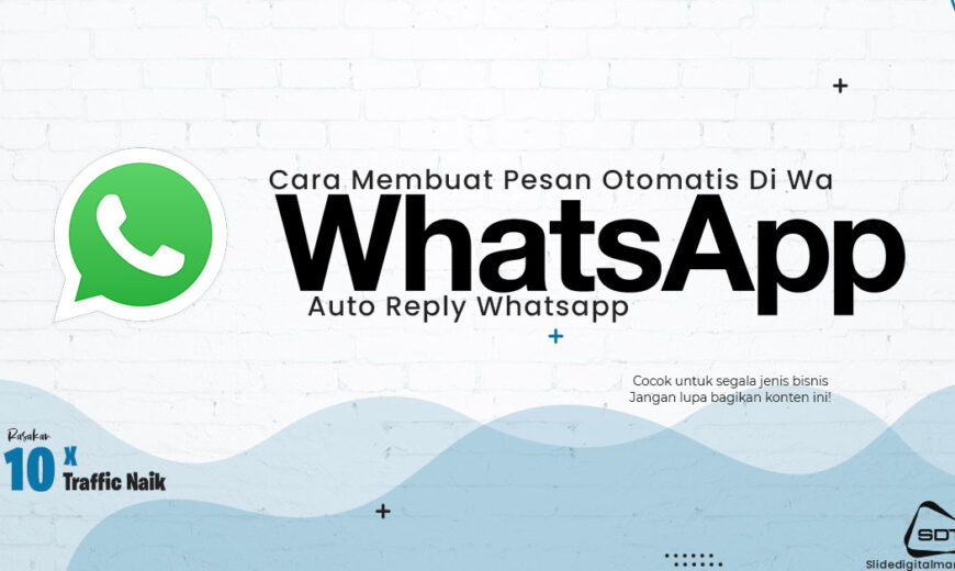 Cara Membuat Pesan Otomatis Di Wa Auto Reply Whatsapp